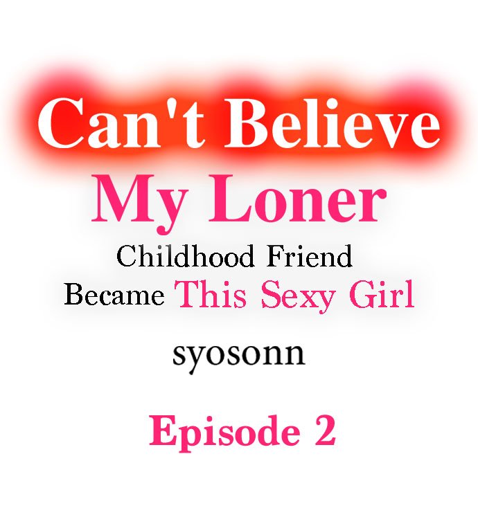 Can’t Believe My Loner Childhood Friend Became This Sexy Girl - Chapter 2 Page 1